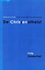 De Christenatheïst - Graig Groeschel - 9789059991101 - Paper, Livres, Religion & Théologie, Verzenden