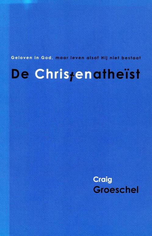 De Christenatheïst - Graig Groeschel - 9789059991101 - Paper, Boeken, Godsdienst en Theologie, Verzenden