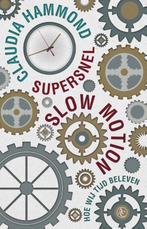 Supersnel slow motion 9789025439590 Claudia Hammond, Verzenden, Claudia Hammond