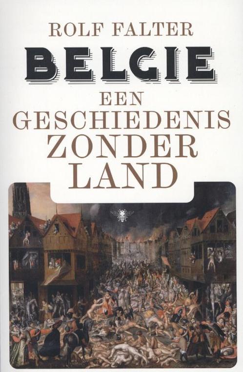 Belgie. Een Geschiedenis Zonder Land 9789085423447, Boeken, Geschiedenis | Wereld, Zo goed als nieuw, Verzenden