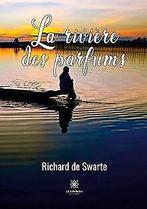 La rivière des parfums  Richard de Swarte  Book, Richard de Swarte, Verzenden