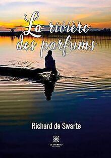 La rivière des parfums  Richard de Swarte  Book, Livres, Livres Autre, Envoi