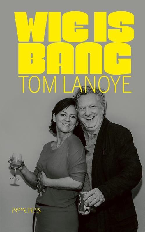 Wie is bang 9789044642582 Tom Lanoye, Boeken, Overige Boeken, Zo goed als nieuw, Verzenden