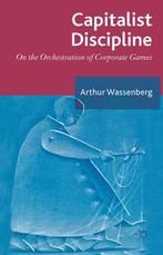 Capitalist Discipline - Arthur Wassenberg - 9781137339836 -, Boeken, Economie, Management en Marketing, Verzenden, Nieuw