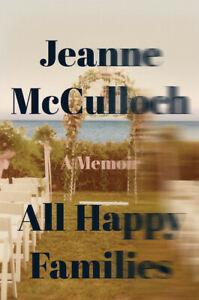 All Happy Families: A Memoir by Jeanne McCulloch, Livres, Livres Autre, Envoi