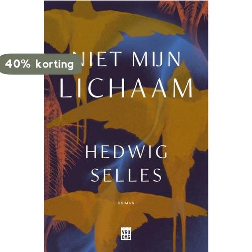 Niet mijn lichaam 9789464341003 Hedwig Selles, Boeken, Literatuur, Zo goed als nieuw, Verzenden
