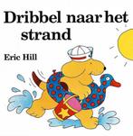 Dribbel naar het strand 9789035900332 Eric Hill, Verzenden, Gelezen, Eric Hill