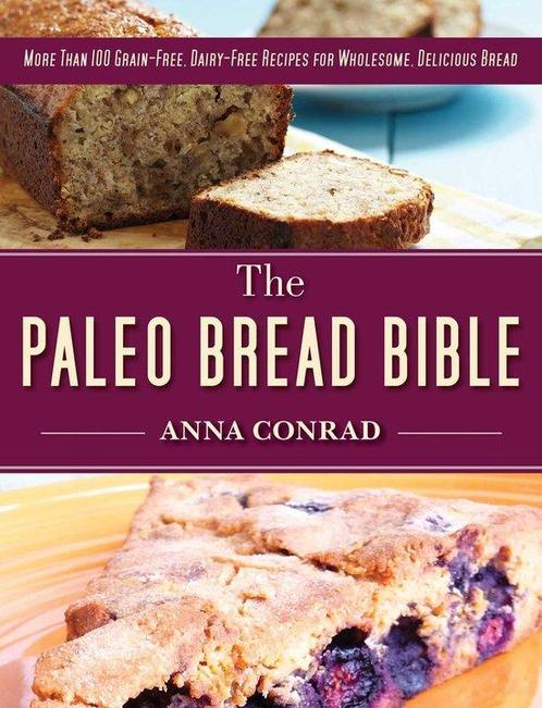 The Paleo Bread Bible 9781628736199 Anna Conrad, Boeken, Overige Boeken, Zo goed als nieuw, Verzenden
