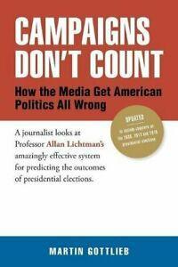Campaigns Dont Count: How the Media Get Americ. Gottlieb,, Livres, Livres Autre, Envoi