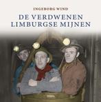 De verdwenen Limburgse mijnen 9789058979063 I. Wind, Verzenden, Zo goed als nieuw, I. Wind