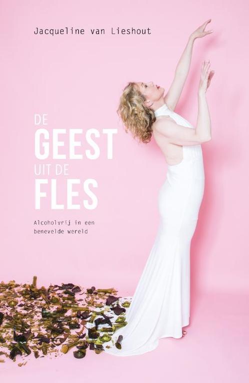 De geest uit de fles 9789082500745 Jacqueline Van Lieshout, Boeken, Gezondheid, Dieet en Voeding, Zo goed als nieuw, Verzenden
