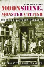 Moonshine, Monster Catfish And Other Southern Comforts, Verzenden, Gelezen, Burkhard Bilger