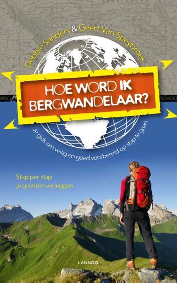 Hoe word ik bergwandelaar? 9789401402842, Verzenden, Geert Van Speybroeck