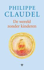 De wereld zonder kinderen 9789023425427 Philippe Claudel, Boeken, Verzenden, Zo goed als nieuw, Philippe Claudel