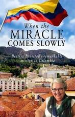 When the Miracle Comes Slowly: Beatriz Benestads Remarkable, Verzenden