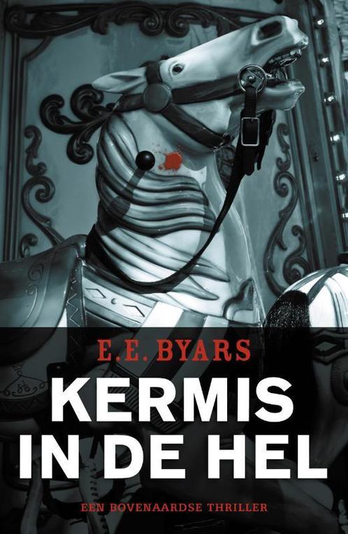 Kermis in de hel 9789049900960 E.E. Byars, Boeken, Detectives, Zo goed als nieuw, Verzenden