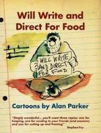 Will Write And Direct For Food 9781904915126, Alan Parker, Verzenden