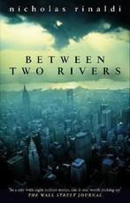 Between Two Rivers 9780552771818, Nicholas Rinaldi, Verzenden