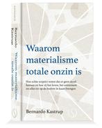 Waarom materialisme totale onzin is 9789493301467, Boeken, Verzenden, Zo goed als nieuw, Bernardo Kastrup