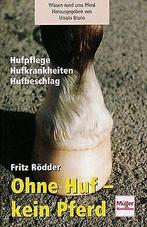 Ohne Huf - kein Pferd: Hufpflege - Hufbeschlag - Hufkran..., Gelezen, Rödder, Fritz, Verzenden