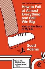 How to Fail at Almost Everything and Still Win Big, Verzenden, Zo goed als nieuw, Scott Adams