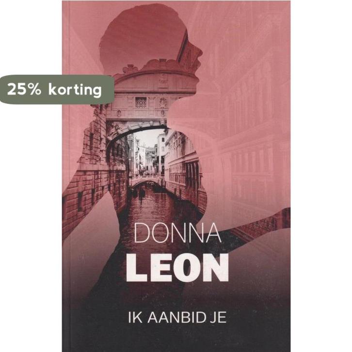 Ik aanbid je 9789023430506 Donna Leon, Boeken, Thrillers, Gelezen, Verzenden
