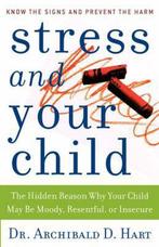 STRESS AND YOUR CHILD PB The Hidden Reason Why Your Child, Gelezen, Archibald D. Hart, Verzenden