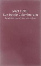 Een beetje columbus zijn - Deleu Jozef 9789072103116 Deleu, Boeken, Verzenden, Gelezen, Deleu