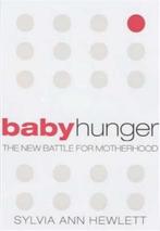 Baby Hunger 9781903809785, Sylvia Ann Hewlett, Sylvia Hewlett, Verzenden