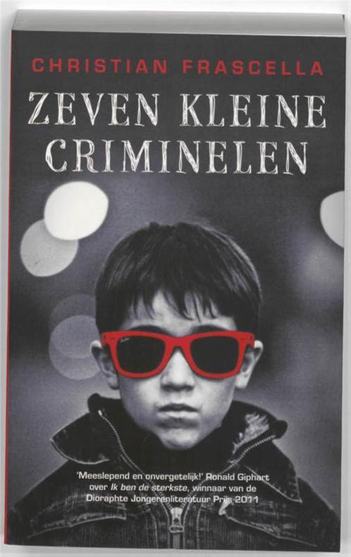 Zeven kleine criminelen 9789048811625 Christian Frascella, Boeken, Kinderboeken | Jeugd | 13 jaar en ouder, Gelezen, Verzenden