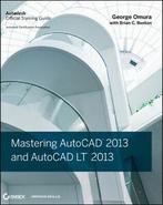Autodesk official training guide: Mastering AutoCAD 2013 and, Gelezen, George Omura, Brian C. Benton, Verzenden