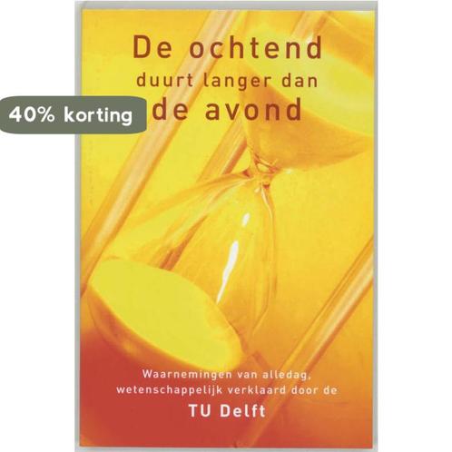 De Ochtend Duurt Langer Dan De Avond 9789045306629, Boeken, Wetenschap, Gelezen, Verzenden