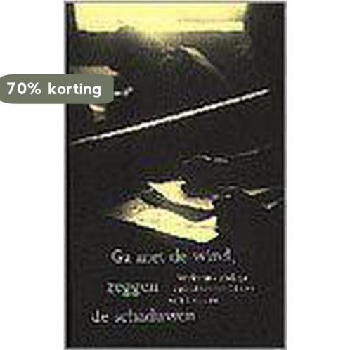 Ga met de wind, zeggen de schaduwen 9789053302484, Boeken, Romans, Gelezen, Verzenden