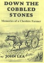 Down the Cobbled Stones: Memories of a Cheshire Farmer by, John Lea, Verzenden