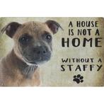 Wandbord Honden - A House Is Not A Home Without A Staffy, Dieren en Toebehoren, Nieuw