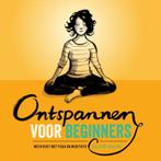 Ontspannen voor beginners 9789000355341 Gilleske Kreijns, Boeken, Verzenden, Zo goed als nieuw, Gilleske Kreijns
