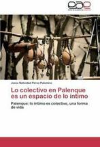 Lo Colectivo En Palenque Es Un Espacio de Lo Intimo., Perez Palomino Jesus Natividad, Verzenden