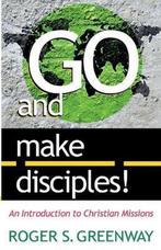 Go and Make Disciples! 9780875522180 Roger S Greenway, Verzenden, Roger S Greenway