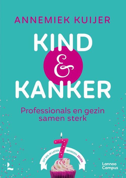 Kind & kanker 9789401475358 Annemiek Kuijer, Boeken, Wetenschap, Gelezen, Verzenden