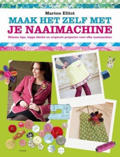 Maak het zelf met je naaimachine 9789058779045 Marion Elliot, Boeken, Hobby en Vrije tijd, Zo goed als nieuw, Verzenden