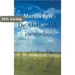 De Afsluitdijk en verder 9789044601756 Martin Bril, Verzenden, Gelezen, Martin Bril