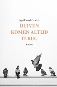 Duiven komen altijd terug 9789460796111 Ingrid Vanderkrieken, Livres, Romans, Envoi