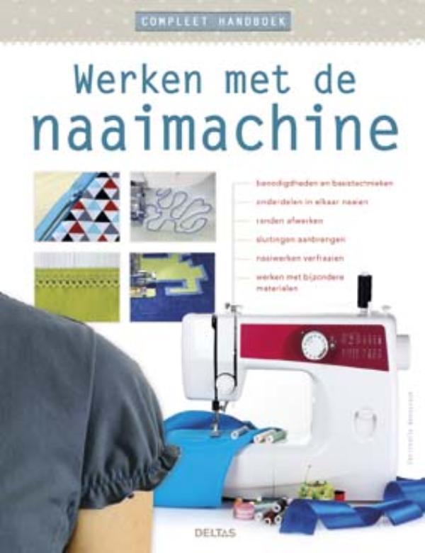 Compleet handboek werken met de naaimachine 9789044743784, Livres, Loisirs & Temps libre, Envoi