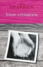 Gebeden voor vrouwen 9789033817052 Carianne Ros, Boeken, Godsdienst en Theologie, Verzenden, Gelezen, Carianne Ros