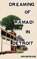 Dreaming of Ramadi in Detroit 9780999004913, Aisha Sabatini Sloan, Verzenden