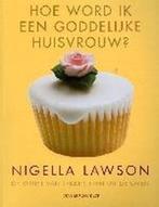 Hoe word ik een goddelijke huisvrouw ? 9789025426453, Livres, Verzenden, Nigella Lawson