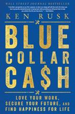 Blue Collar Cash 9780062989604 Ken Rusk, Verzenden, Zo goed als nieuw, Ken Rusk