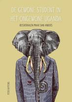De gewone student in ongewoon Uganda 9789402248029, Livres, Récits de voyage, Peter Kapteijns, Verzenden