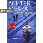 Achter Mekka 9789047100386 Betsy Udink, Verzenden, Betsy Udink
