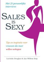 Sales is sexy 9789461260901, Lucinda Douglas, Jan-Willem Seip, Verzenden